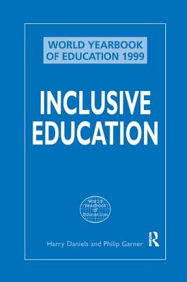 Inclusive Education (World Yearbook of Education 1999) - Daniels, Harry, and Garner, Philip