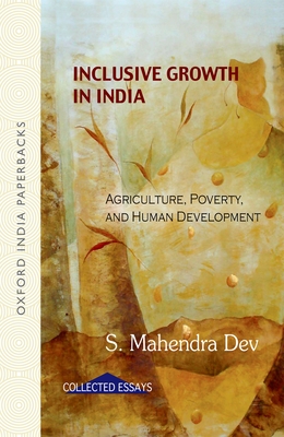 Inclusive Growth in India: Agriculture, poverty and human development - Dev, S. Mahendra