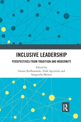 Inclusive Leadership: Perspectives from Tradition and Modernity - Bodhananda, Swami (Editor), and Agerwala, Tilak (Editor), and Menon, Sangeetha (Editor)