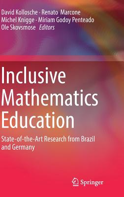 Inclusive Mathematics Education: State-Of-The-Art Research from Brazil and Germany - Kollosche, David (Editor), and Marcone, Renato (Editor), and Knigge, Michel (Editor)