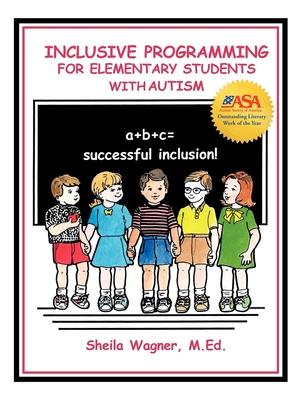 Inclusive Programming for Elementary Students with Autism - Wagner, Sheila, M.Ed.