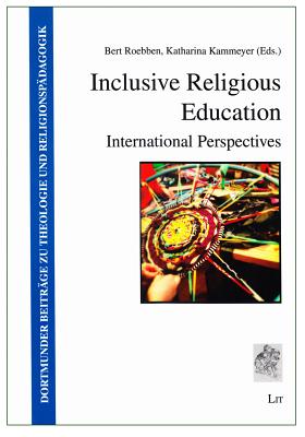 Inclusive Religious Education: International Perspectives Volume 12 - Roebben, Bert (Editor), and Kammeyer, Katharina (Editor)