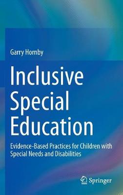 Inclusive Special Education: Evidence-Based Practices for Children with Special Needs and Disabilities - Hornby, Garry