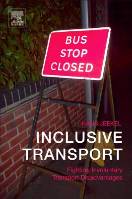 Inclusive Transport: Fighting Involuntary Transport Disadvantages - Jeekel, Hans