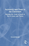 Inclusivity and Trust in the Classroom: Helping the Child in Front of You to Learn and Thrive