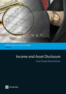 Income and Asset Disclosure: Case Study Illustrations - World Bank Group