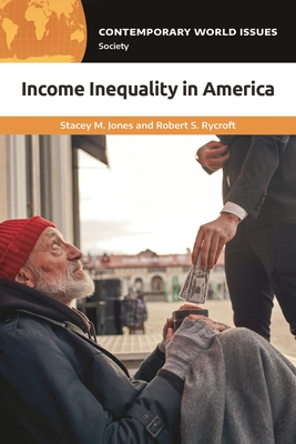 Income Inequality in America: A Reference Handbook - Jones, Stacey M, and Vasan, Mildred (Editor), and Rycroft, Robert S