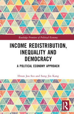 Income Redistribution, Inequality and Democracy: A Political Economy Approach - Seo, Hwan Joo, and Kang, Sung Jin