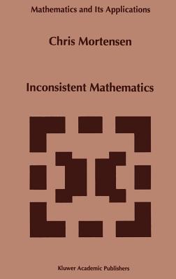 Inconsistent Mathematics - Mortensen, C E