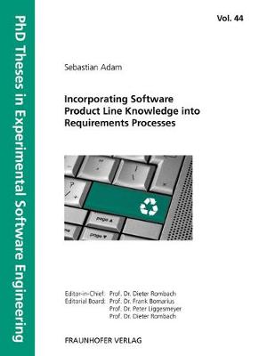 Incorporating Software Product Line Knowledge into Requirements Processes. - Adam, Sebastian, and Rombach, Dieter (Editor), and Liggesmeyer, Peter (Editor)