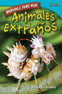 Incre ble pero real: Animales extra os (Strange but True: Bizarre Animals) (Spanish Version)