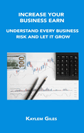 Increase Your Business Earn: Understand Every Business Risk and Let It Grow