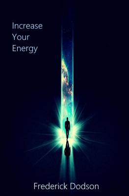 Increase Your Energy - Dodson, Frederick