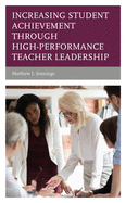 Increasing Student Achievement Through High-Performance Teacher Leadership