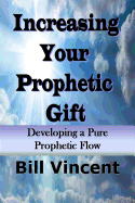 Increasing Your Prophetic Gift: Developing Apure Prophetic Flow