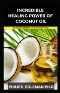 Incredible Healing Power of Coconut Oil: Health Benefit Of Coconut Oil