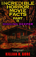 Incredible Horror Movie Facts Part II: Digging Deeper