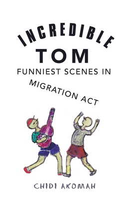 Incredible Tom: Funniest Scenes in Migration Act - Akomah, Chidi