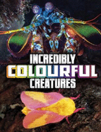 Incredibly Colourful Creatures