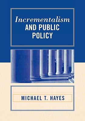 Incrementalism and Public Policy - Hayes, Michael T