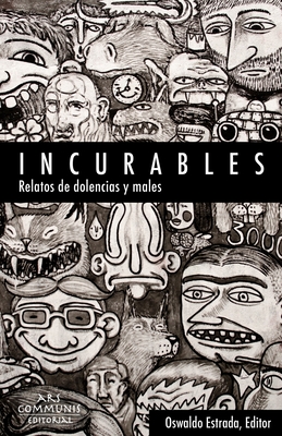Incurables: Relatos de dolencias y males - Hernndez, Azucena (Contributions by), and Cuesta, Mabel (Contributions by), and Thorndike, Jennifer (Contributions by)