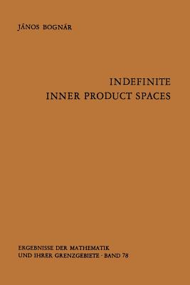 Indefinite Inner Product Spaces - Bognar, J