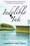Indelible Ink: 22 International Christian Writers Discuss the Books That Shape Their Faith