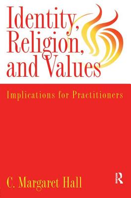 Indentity, Religion And Values: Implications For Practitioners - Hall, C Margaret