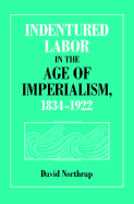 Indentured Labor in the Age of Imperialism, 1834-1922
