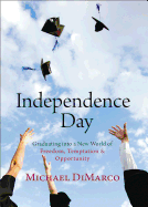 Independence Day: Graduating Into a New World of Freedom, Temptation, and Opportunity