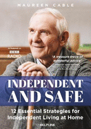 Independent and Safe: 12 Essential Strategies for Independent Living at Home