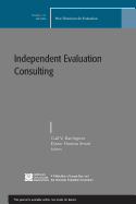 Independent Evaluation Consulting: New Directions for Evaluation, Number 111
