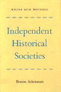 Independent Historical Societies: An Enquiry Into Their Research and Publication Functions and Their Financial Future