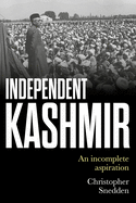 Independent Kashmir: An Incomplete Aspiration