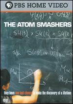 Independent Lens: The Atom Smashers