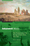 Independent Mexico: The Pronunciamiento in the Age of Santa Anna, 1821-1858