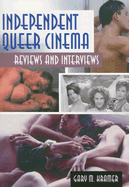 Independent Queer Cinema: Reviews and Interviews - Kramer, Gary M