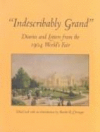 "Indescribably Grand": Diaries and Letters from the 1904 World's Fair - Clevenger, Martha R