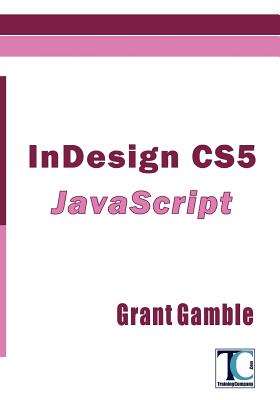 InDesign CS5 JavaScript - Gamble, Grant