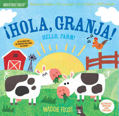 Indestructibles: Hola, Granja! / Hello, Farm!: Chew Proof - Rip Proof - Nontoxic - 100% Washable (Book for Babies, Newborn Books, Safe to Chew) - Pixton, Amy (Creator)