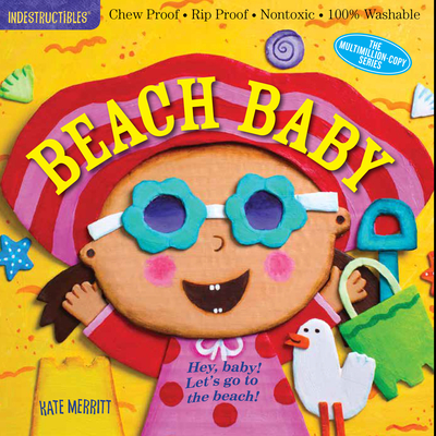 Indestructibles: Beach Baby: Chew Proof - Rip Proof - Nontoxic - 100% Washable (Book for Babies, Newborn Books, Safe to Chew) - Pixton, Amy (Creator)