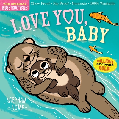 Indestructibles: Love You, Baby: Chew Proof - Rip Proof - Nontoxic - 100% Washable (Book for Babies, Newborn Books, Safe to Chew) - Pixton, Amy (Creator)