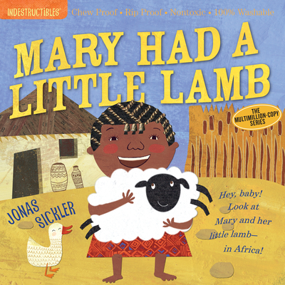 Indestructibles: Mary Had a Little Lamb: Chew Proof - Rip Proof - Nontoxic - 100% Washable (Book for Babies, Newborn Books, Safe to Chew) - Sickler, Jonas, and Pixton, Amy