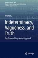 Indeterminacy, Vagueness, and Truth: The Boolean Many-Valued Approach