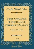 Index-Catalogue of Medical and Veterinary Zoology, Vol. 21: Authors, O to Ozzard (Classic Reprint)