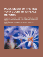 Index-digest of the New York Court of Appeals reports: including Volumes 1-95 of the regular series, Keyes, Abbott's Court of Appeals decisions and transcript appeals