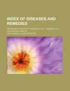 Index of Diseases and Remedies: Reprinted from the "pharmacology, Therapeutics and Materia Medica" (Classic Reprint)