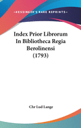 Index Prior Librorum in Bibliotheca Regia Berolinensi (1793)