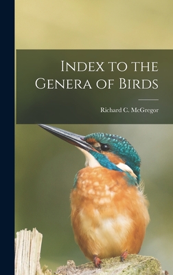 Index to the Genera of Birds - McGregor, Richard C (Richard Critten (Creator)