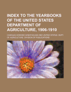 Index to the Yearbooks of the United States Department of Agriculture, 1906-1910